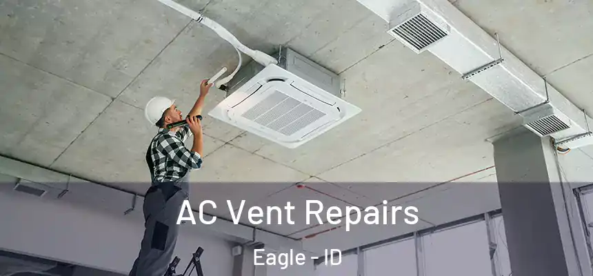 AC Vent Repairs Eagle - ID