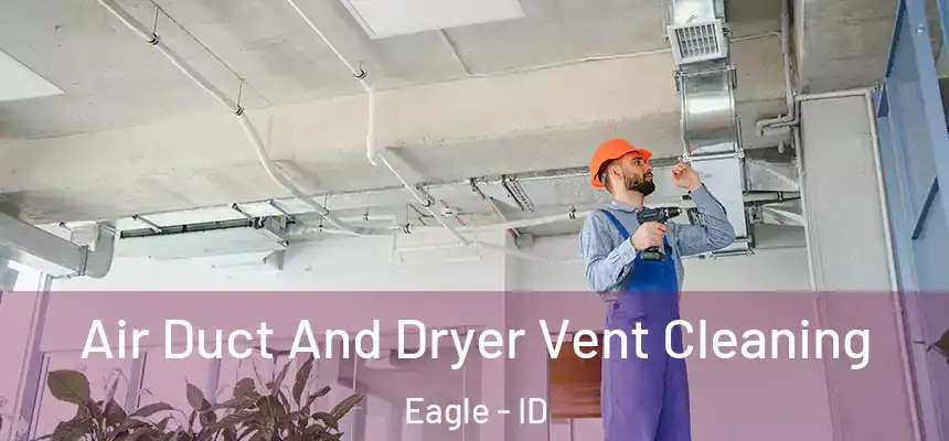  Air Duct And Dryer Vent Cleaning Eagle - ID
