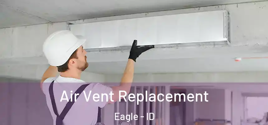 Air Vent Replacement Eagle - ID