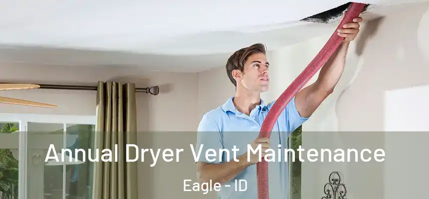  Annual Dryer Vent Maintenance Eagle - ID