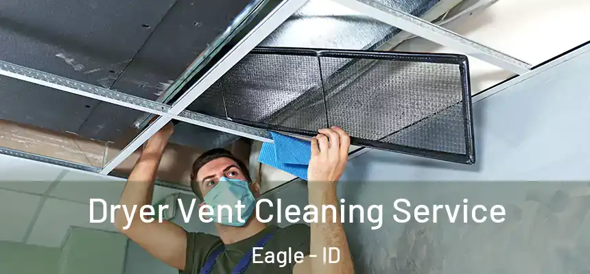  Dryer Vent Cleaning Service Eagle - ID
