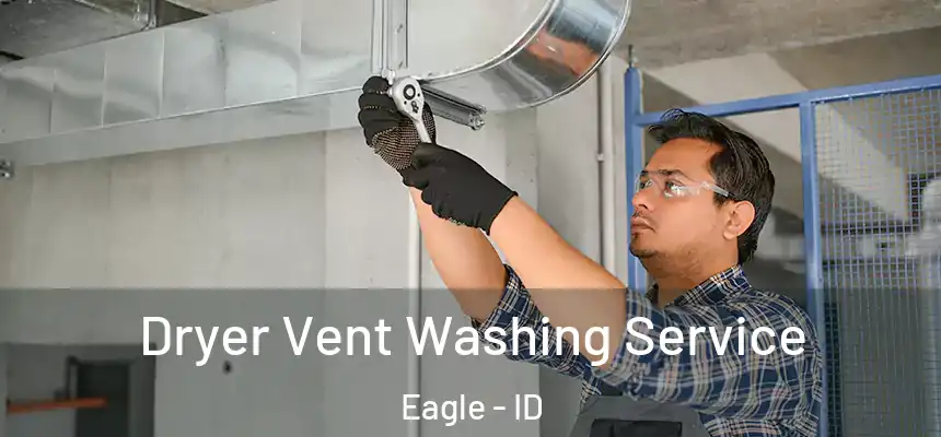  Dryer Vent Washing Service Eagle - ID