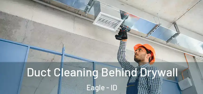  Duct Cleaning Behind Drywall Eagle - ID