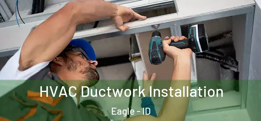  HVAC Ductwork Installation Eagle - ID
