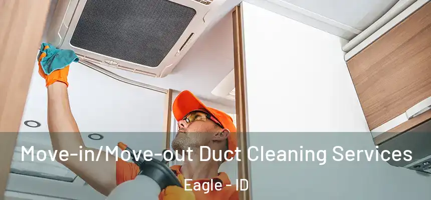  Move-in/Move-out Duct Cleaning Services Eagle - ID
