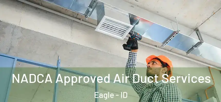 NADCA Approved Air Duct Services Eagle - ID