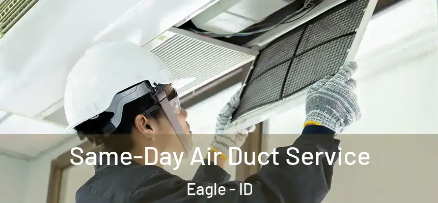  Same-Day Air Duct Service Eagle - ID