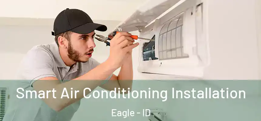 Smart Air Conditioning Installation Eagle - ID